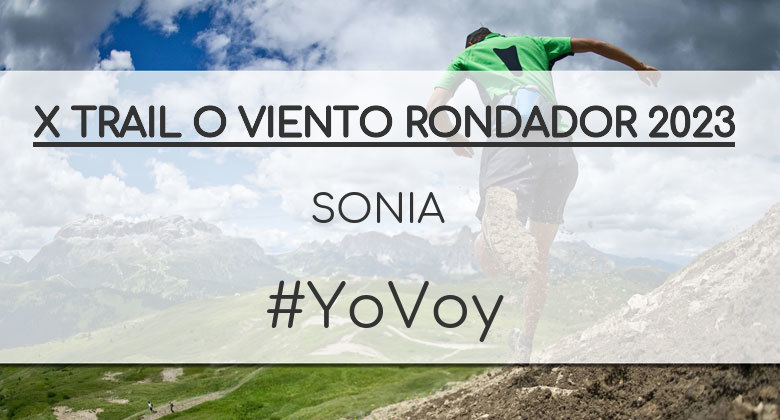 #YoVoy - SONIA (X TRAIL O VIENTO RONDADOR 2023)