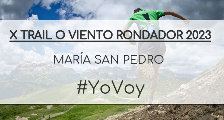 #YoVoy - MARÍA SAN PEDRO (X TRAIL O VIENTO RONDADOR 2023)