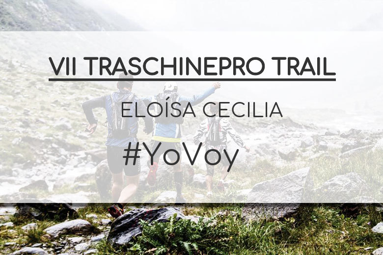 #YoVoy - ELOÍSA CECILIA (VII TRASCHINEPRO TRAIL)