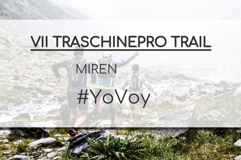 #YoVoy - MIREN (VII TRASCHINEPRO TRAIL)
