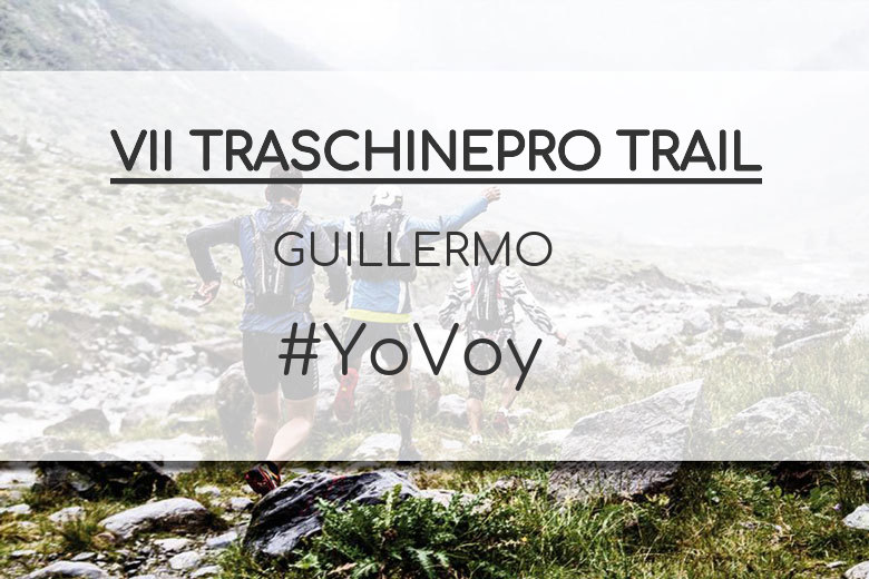 #YoVoy - GUILLERMO (VII TRASCHINEPRO TRAIL)