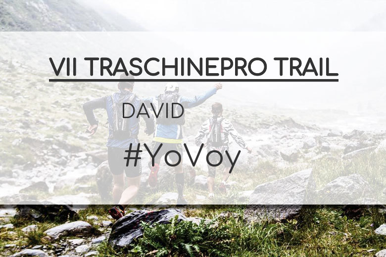 #YoVoy - DAVID (VII TRASCHINEPRO TRAIL)