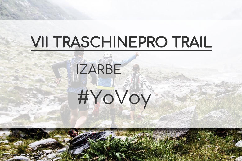 #YoVoy - IZARBE (VII TRASCHINEPRO TRAIL)