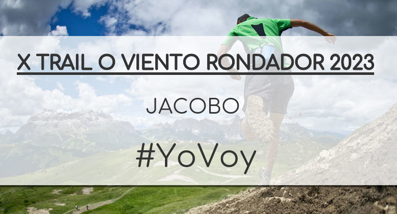 #YoVoy - JACOBO (X TRAIL O VIENTO RONDADOR 2023)