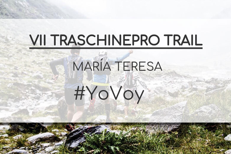 #YoVoy - MARÍA TERESA (VII TRASCHINEPRO TRAIL)