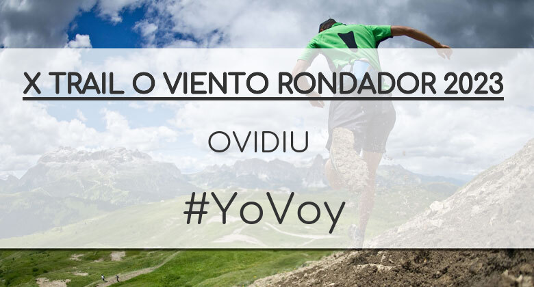 #YoVoy - OVIDIU (X TRAIL O VIENTO RONDADOR 2023)