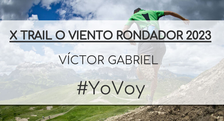 #YoVoy - VÍCTOR GABRIEL (X TRAIL O VIENTO RONDADOR 2023)