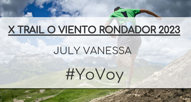 #YoVoy - JULY VANESSA (X TRAIL O VIENTO RONDADOR 2023)